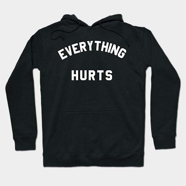 Everything Hurts Workout Hoodie by Flippin' Sweet Gear